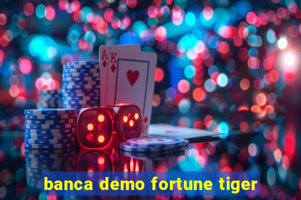 banca demo fortune tiger